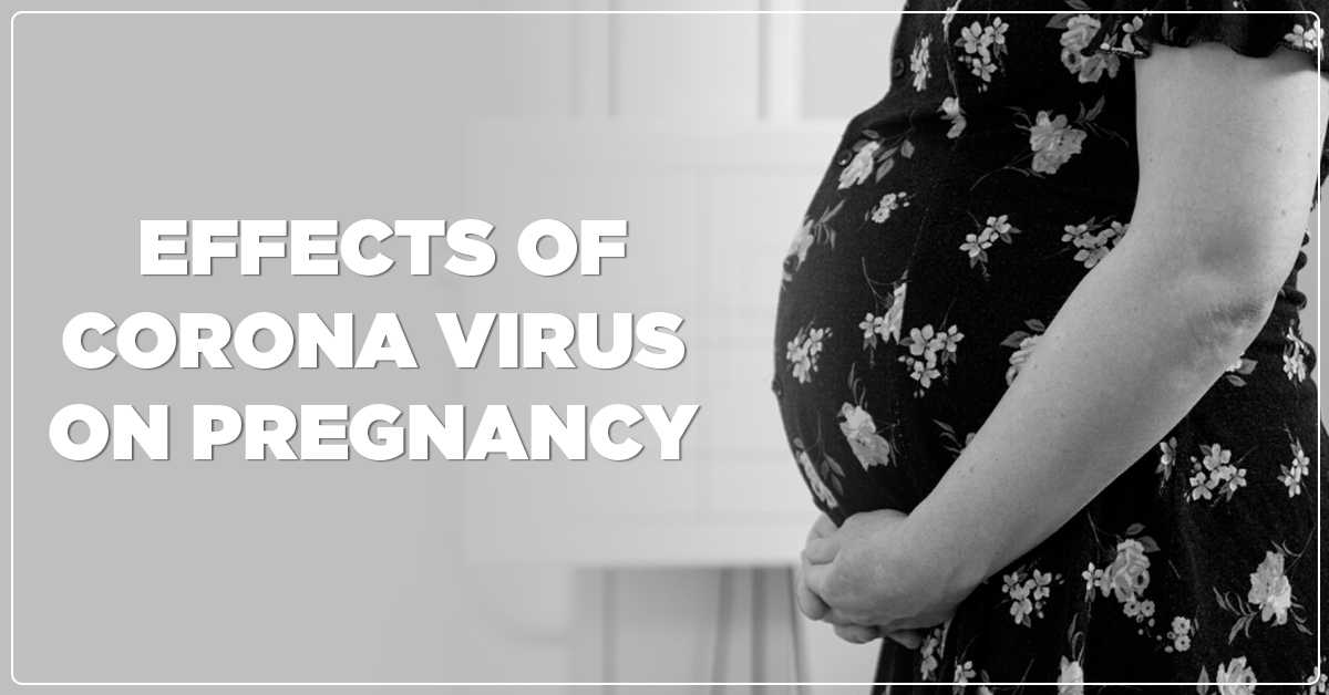 Effects of Corona Virus on Pregnancy