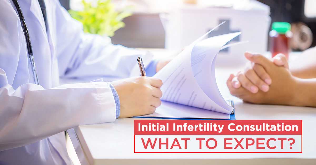 Initial Infertility Consultation - What to Expect