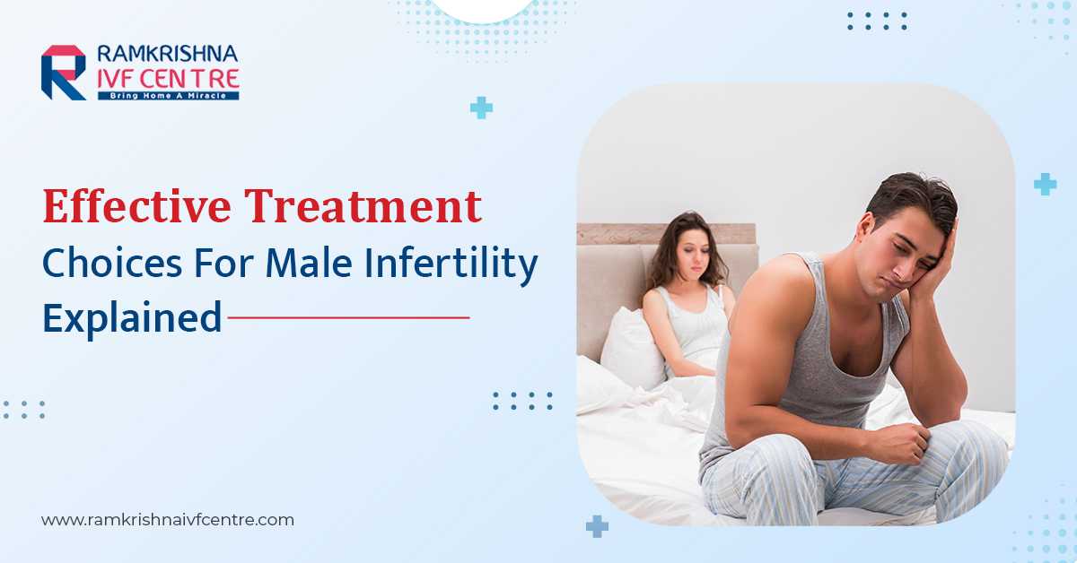 Effective Treatment Choices For Male Infertility Explained