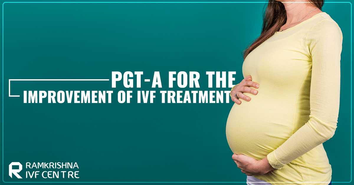 PGT-A For The Improvement Of IVF Treatment