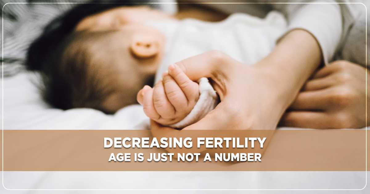 Decreasing Fertility: Age Is Just Not A Number